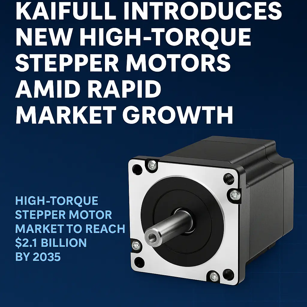 Kaifull Introduces New High-Torque Stepper Motor Series Amid Rapid Market Growth